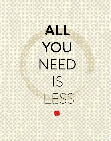 All You Need Is Less Zen Circle Motivation Quote